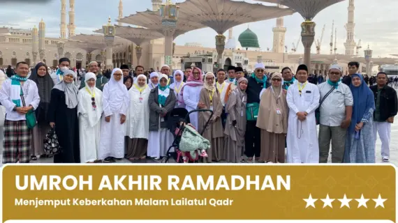 Umroh Akhir Ramadhan 2026 Fasilitas Bintang 5 – Free Kereta Cepat