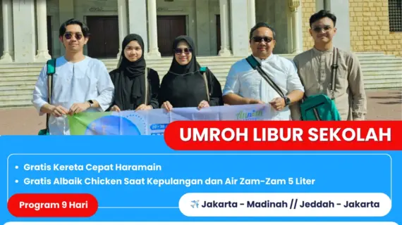 Umroh 9 Hari Spesial Libur Sekolah 2025 – Free Kereta Cepat