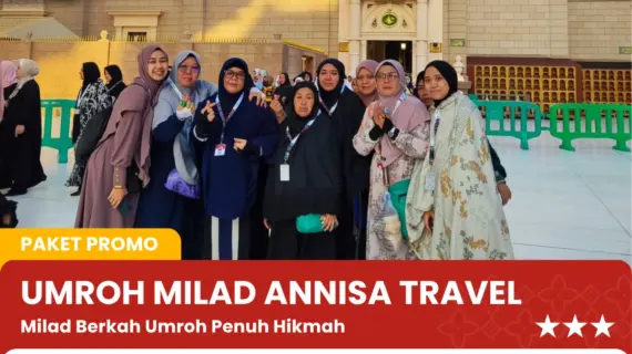 Umroh Spesial Milad Annisa Travel – Paket Promo
